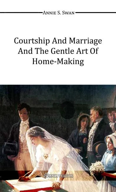 Courtship and Marriage and the Gentle Art of Home-Making - Paperback