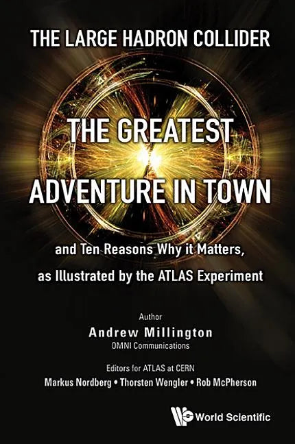 Large Hadron Collider, The: The Greatest Adventure in Town and Ten Reasons Why It Matters, as Illustrated by the Atlas Experiment - Paperback