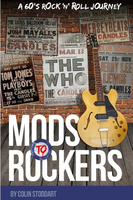 Mods to Rockers - A 60s Rock 'n' Roll Journey - Paperback