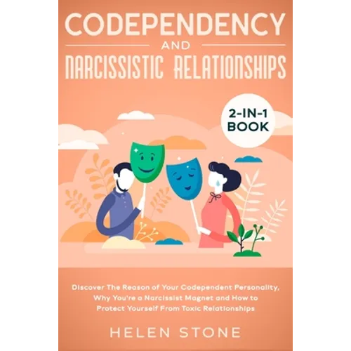 Codependency and Narcissistic Relationships 2-in-1 Book: Discover The Reason of Your Codependent Personality, Why You're a Narcissist Magnet and How t - Paperback