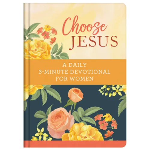 Choose Jesus: A Daily 3-Minute Devotional for Women - Hardcover