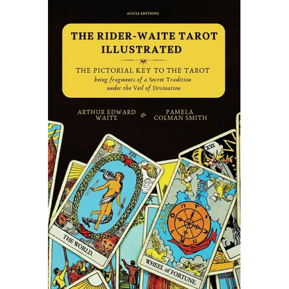 The Rider-Waite Tarot illustrated -The Pictorial Key to the Tarot: Being fragments of a Secret Tradition under the Veil of Divination - Paperback