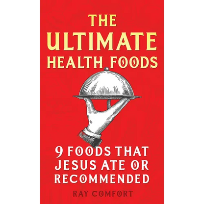 The Ultimate Health Foods: Nine Foods Jesus Ate or Recommended - Paperback