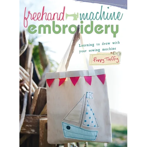 Freehand Machine Embroidery: Learning to draw with your machine - Hardcover