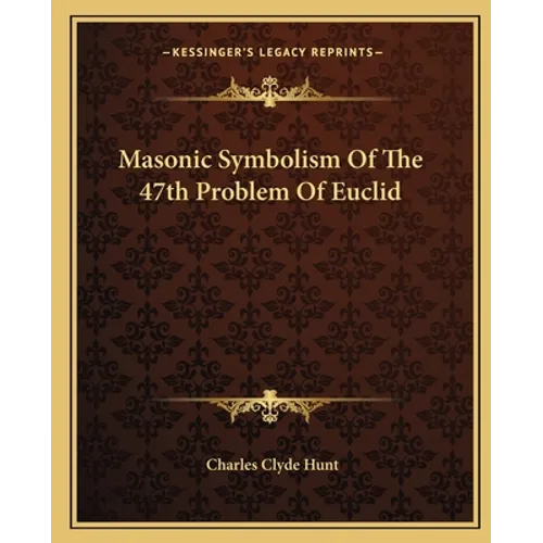 Masonic Symbolism Of The 47th Problem Of Euclid - Paperback
