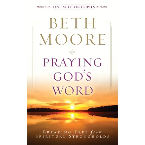 Praying God's Word: Breaking Free from Spiritual Strongholds - Paperback
