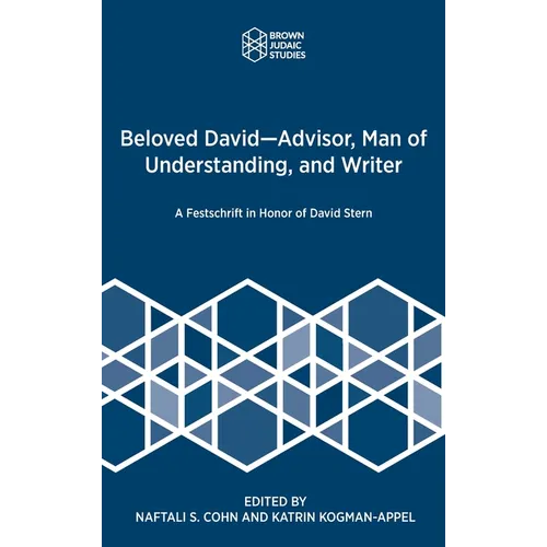 Beloved David-Advisor, Man of Understanding, and Writer: A Festschrift in Honor of David Stern - Hardcover