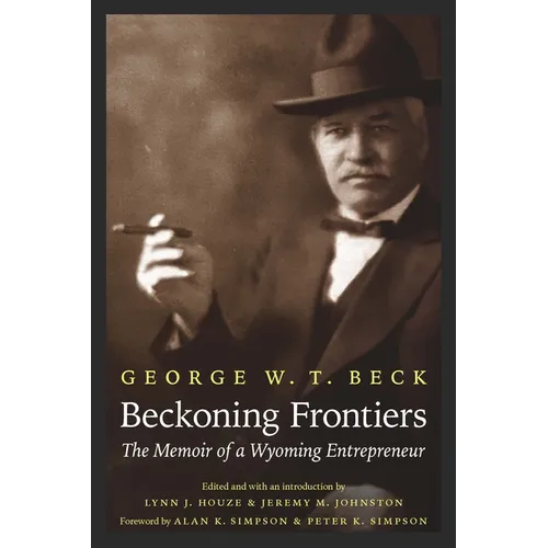 Beckoning Frontiers: The Memoir of a Wyoming Entrepreneur - Paperback