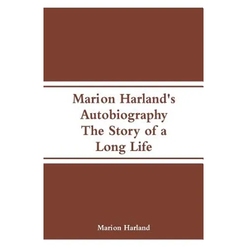 Marion Harland's Autobiography: The Story of a Long Life - Paperback