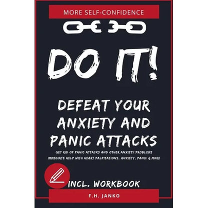 DO IT! Get rid of panic attacks and other anxiety problems: Immediate help with heart palpitations, anxiety, panic & more - Paperback