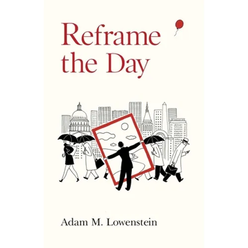 Reframe the Day: Embracing the Craft of Life, One Day at a Time - Paperback