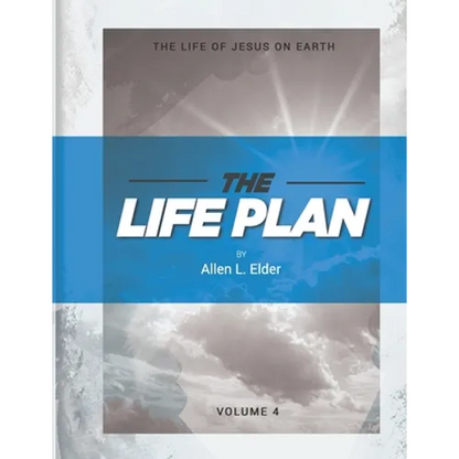 The LIFE Plan Volume Four: The Life of Jesus on Earth - Paperback
