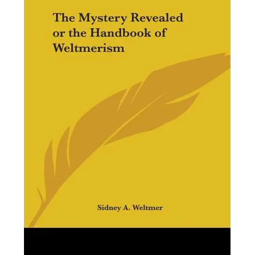 The Mystery Revealed or the Handbook of Weltmerism - Paperback