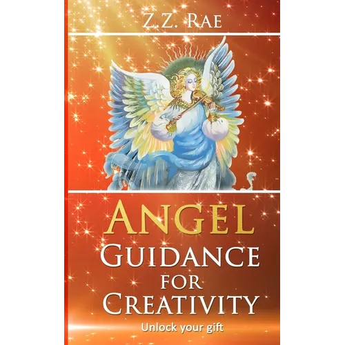 Angel Guidance For Creativity: Unlock your gift - Paperback