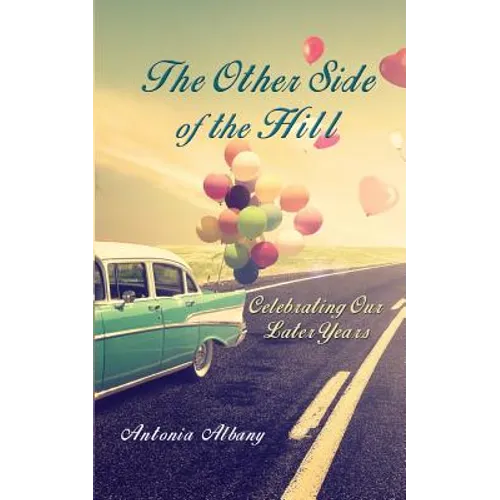 The Other Side of the Hill: Celebrating Our Later Years - Paperback