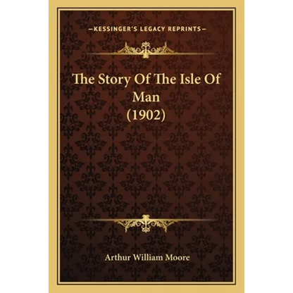 The Story Of The Isle Of Man (1902) - Paperback