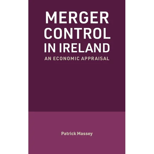 Merger Control in Ireland: An economic appraisal - Hardcover