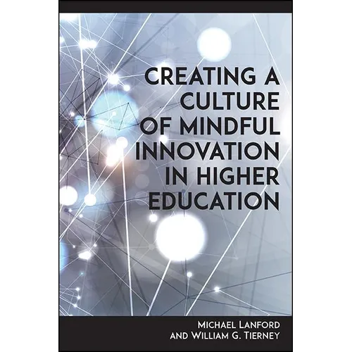 Creating a Culture of Mindful Innovation in Higher Education - Hardcover