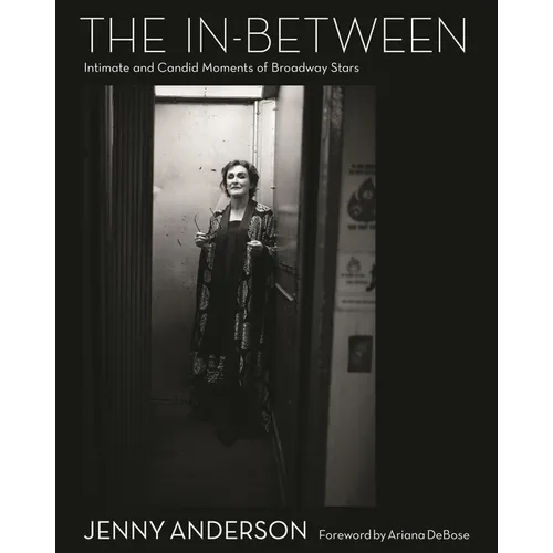 The In-Between: Intimate and Candid Moments of Broadway Stars - Hardcover
