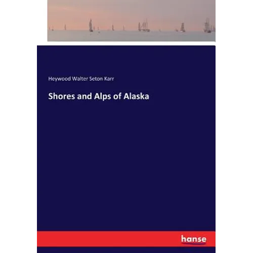 Shores and Alps of Alaska - Paperback