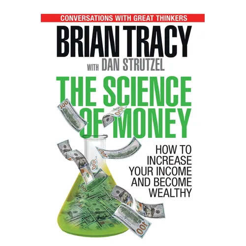 The Science of Money: How to Increase Your Income and Become Wealthy - Paperback