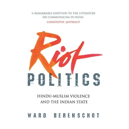 Riot Politics: Hindu - Muslim Violence and the Indian State - Hardcover