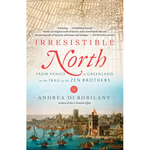 Irresistible North: From Venice to Greenland on the Trail of the Zen Brothers - Paperback