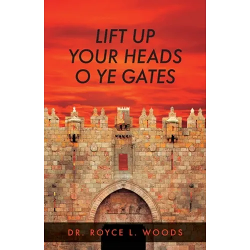 Lift Up Your Heads O Ye Gates - Paperback