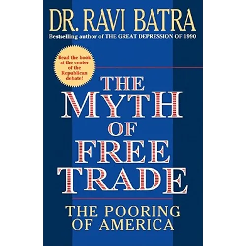 The Myth of Free Trade: The Pooring of America - Paperback