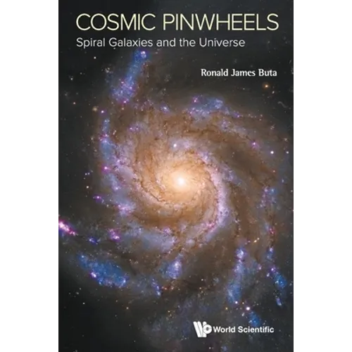 Cosmic Pinwheels: Spiral Galaxies and the Universe - Paperback