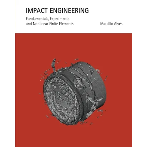 Impact Engineering: Fundamentals, Experiments and Nonlinear Finite Elements - Paperback