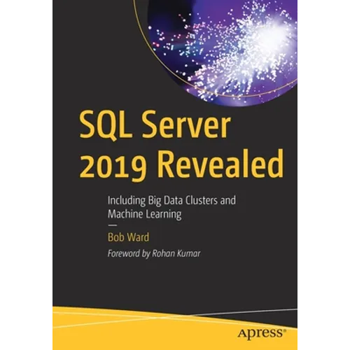 SQL Server 2019 Revealed: Including Big Data Clusters and Machine Learning - Paperback