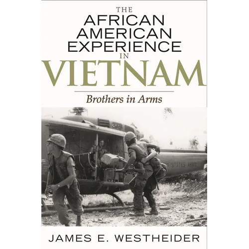 The African American Experience in Vietnam: Brothers in Arms - Hardcover