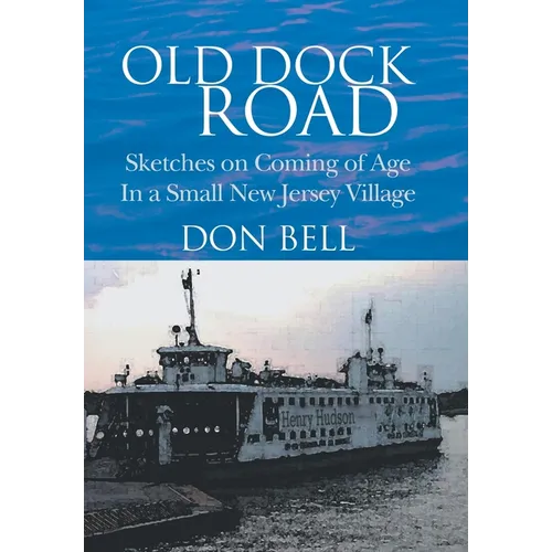 Old Dock Road: Sketches on Coming of Age In a Small New Jersey Village - Hardcover