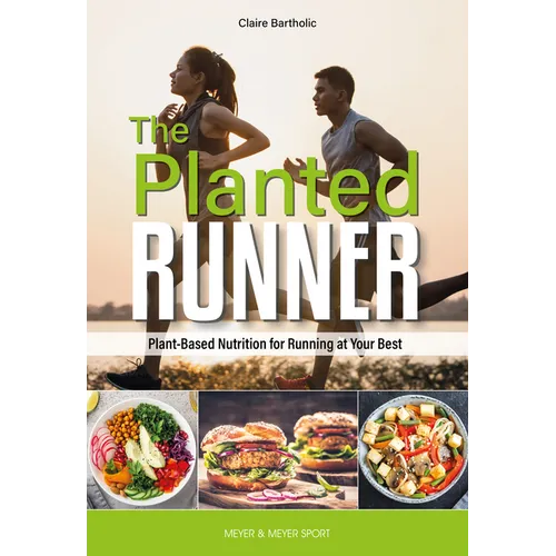 The Planted Runner: Plant-Based Nutrition for Running at Your Best - Paperback