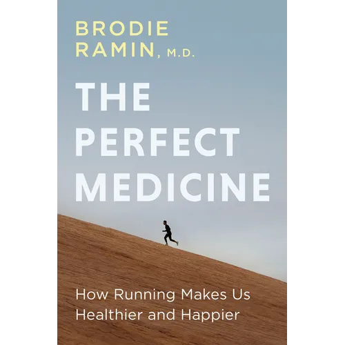 The Perfect Medicine: How Running Makes Us Healthier and Happier - Paperback