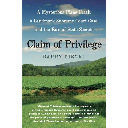 Claim of Privilege: A Mysterious Plane Crash, a Landmark Supreme Court Case, and the Rise of State Secrets - Paperback