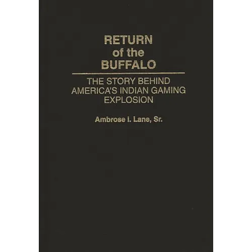 Return of the Buffalo: The Story Behind America's Indian Gaming Explosion - Hardcover