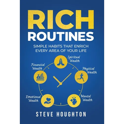 Rich Routines: Simple Habits That Enrich Every Area of Your Life - Hardcover
