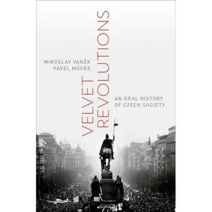 Velvet Revolutions: An Oral History of Czech Society - Hardcover