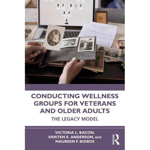 Conducting Wellness Groups for Veterans and Older Adults: The Legacy Model - Paperback