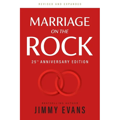 Marriage on the Rock 25th Anniversary Edition: The Comprehensive Guide to a Solid, Healthy, and Lasting Marriage - Paperback