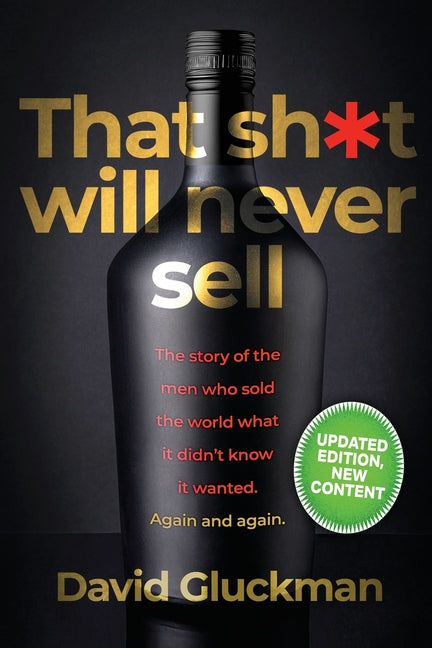 "That Sh*t Will Never Sell!": The Story of the Men Who Sold The World What it Didn't Know it Wanted. Again and Again - Paperback