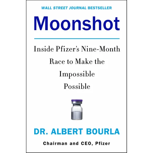 Moonshot: Inside Pfizer's Nine-Month Race to Make the Impossible Possible - Hardcover