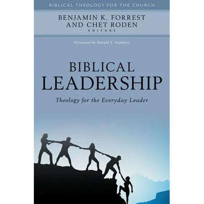 Biblical Leadership: Theology for the Everyday Leader - Hardcover