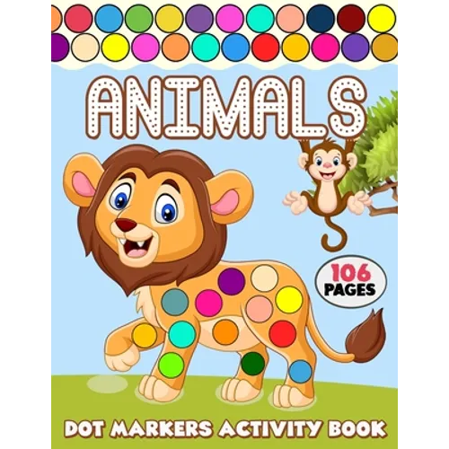 Dot Markers Activity Book: Over 50 Easy Fun Dot Markers Coloring and Activity Pages with Jungle Animals, Farm Animals, Sea Animals and More! for Kids, - Paperback