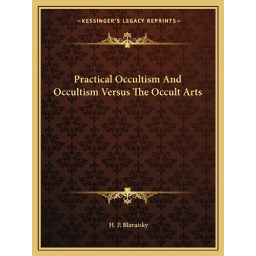 Practical Occultism And Occultism Versus The Occult Arts - Paperback