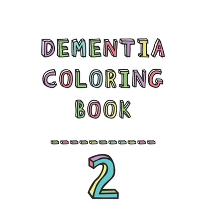 Dementia coloring book 2: 2nd Edition Dementia & Alzheimers Colouring Booklet Calming Anti-Stress and memory loss activity pad for the elderly - Paperback