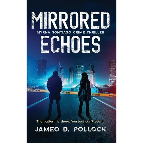 Mirrored Echoes: Myrna Sontiago Crime Thriller - Hardcover