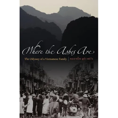 Where the Ashes Are: The Odyssey of a Vietnamese Family - Paperback